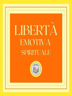 cover image of Libertà Emotiva Spirituale